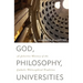 God, Philosophy, Universities: A Selective History of the Catholic Philosophical Tradition