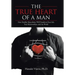 The TRUE HEART of a MAN: How Healthy Masculinity Will Transform Your Life, Your Relationships, and the World