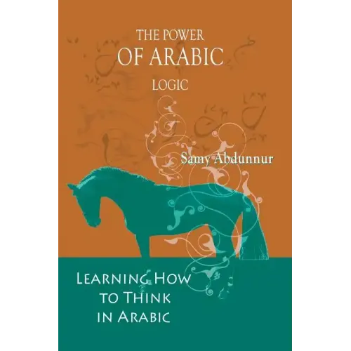 The Power of Arabic Logic: Learning How to Think in Arabic