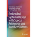 Embedded Systems Design with Special Arithmetic and Number Systems