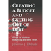 Creating A Budget and Getting Out of Debt: A how to book on budgeting and debt relief.