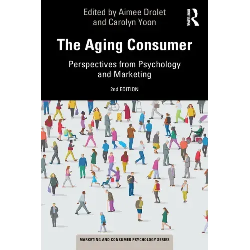 The Aging Consumer: Perspectives from Psychology and Marketing