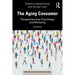 The Aging Consumer: Perspectives from Psychology and Marketing