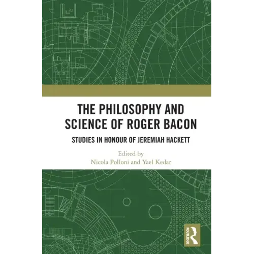 The Philosophy and Science of Roger Bacon: Studies in Honour of Jeremiah Hackett