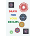 draw for your dreams: drawing great mandalas