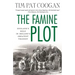 The Famine Plot: England's Role in Ireland's Greatest Tragedy