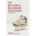 The Millennial Millionaire: How Young Entrepreneurs Turn Dreams Into Business