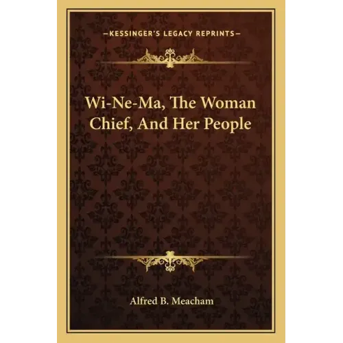 Wi-Ne-Ma, the Woman Chief, and Her People