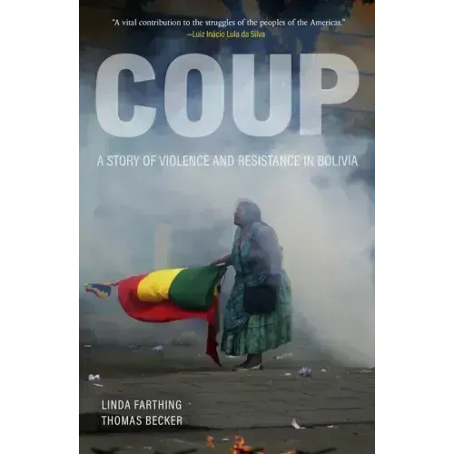 Coup: A Story of Violence and Resistance in Bolivia