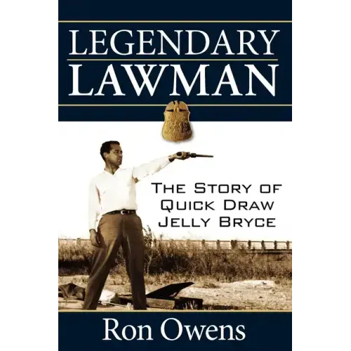 Legendary Lawman: The Story of Quick Draw Jelly Bryce