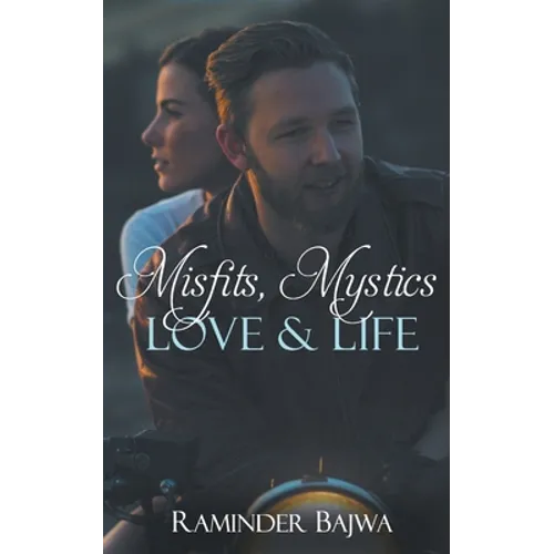 Misfits, Mystics, Love, and Life