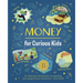 Money for Curious Kids: An Illustrated Introduction to Spending and Saving, Finance, Economics--And More!