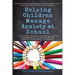 Helping Children Manage Anxiety at School: A Guide for Parents and Educators In Supporting the Positive Mental Health of Children in Schools