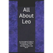 All About Leo: An Astrological Guide to Personality, Friendship, Compatibility, Love, Marriage, Career, and More!