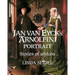 Jan Van Eyck's Arnolfini Portrait: Stories of an Icon