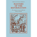 Masters of the Reformation: The Emergence of a New Intellectual Climate in Europe