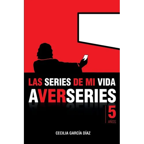 Las series de mi vida: Cinco años de A VER SERIES