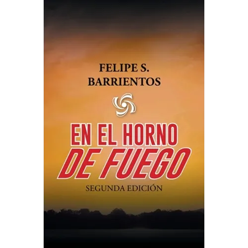 En El Horno De Fuego: Segunda Edición