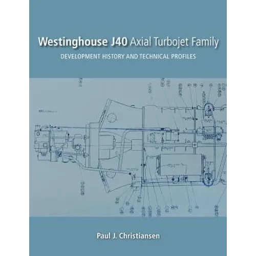 Westinghouse J40 Axial Turbojet Family: Development History and Technical Profiles