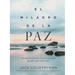 El Milagro de la Paz: Puedes Encontrar La Paz En Cada Desafío Que Enfrentes