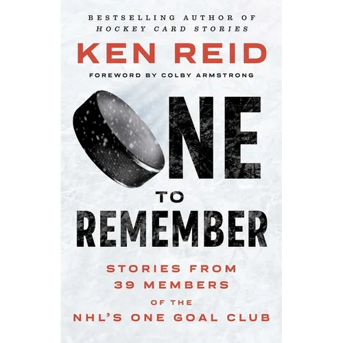 One to Remember: Stories from 39 Members of the Nhl's One Goal Club