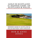 Golf in Scotland II: Hidden Gems of Scotland & Wales: Revised and Updated