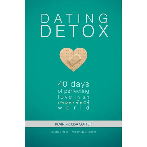 Dating Detox: 40 Days of Perfecting Love in an Imperfect World