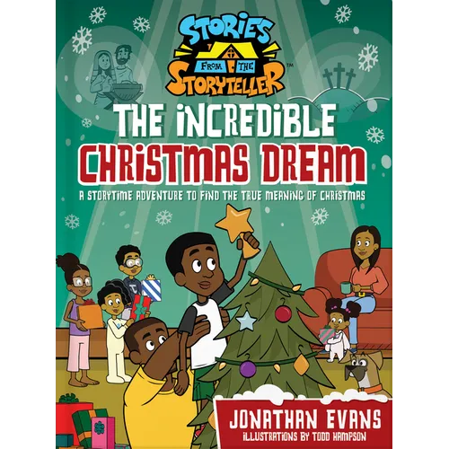 The Incredible Christmas Dream: A Storytime Adventure to Find the True Meaning of Christmas