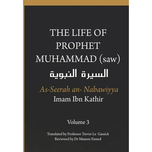 The Life of the Prophet Muhammad (saw) - Volume 3 - As Seerah An Nabawiyya - السيرة النب&#