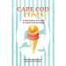 Cape Cod Cones: A Field Guide to Ice Cream on Cape Cod & the Islands