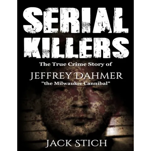 Serial Killers: 2 Books in 1! Two of the most fascinating true crime stories of our times! Ted Bundy & Jeffery Dahmer together in one combo!