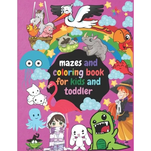 coloring books: mazes and coloring book for kids and toddler: For kids ages 4 to 8 years old and the younger than this age if they were talented
