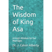 The Wisdom of King Asa: A King's Wisdom for Our Marriages