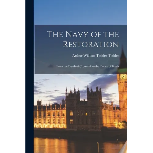 The Navy of the Restoration: From the Death of Cromwell to the Treaty of Breda