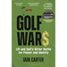 Golf Wars: LIV and Golf's Bitter Battle for Power and Identity