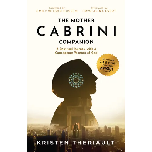The Mother Cabrini Companion: A Spiritual Journey with a Courageous Woman of God