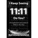 I keep seeing 11: 11 Do You?
