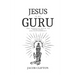 Jesus is My Guru: The Gnostic Path to Spiritual Enlightenment
