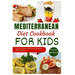 Mediterranean Diet Cookbook for Kids: Discover Tasty and Vibrant Recipes for Healthy Eating Well