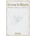 A Course in Miracles: white edition book A