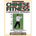 Chinese Fitness: A Mind/Body Approach-Qigong for Healthy and Joyful Living