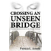 Crossing an Unseen Bridge: The Law of Attraction Secrets No One Wants to Talk About