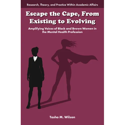 Escape the Cape, from Existing to Evolving: Amplifying Voices of Black and Brown Women in the Mental Health Profession
