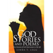 God Stories and Poems: True Accounts of God's Intervention in My Life