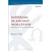 Suffering in Ancient Worldview: Luke, Seneca and 4 Maccabees in Dialogue