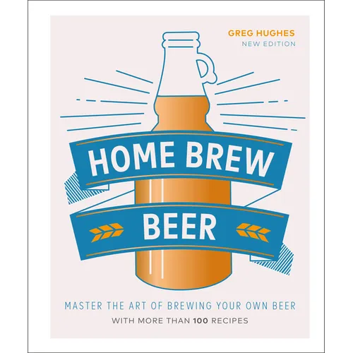 Home Brew Beer: Master the Art of Brewing Your Own Beer