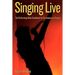 Singing Live: The Performing Skills Guidebook For Contemporary Singers