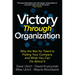 Victory Through Organization: Why the War for Talent Is Failing Your Company and What You Can Do about It