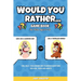 Would You Rather Game Book: For Kids Ages 6-12 - Fun, Silly, Challenging and Hilarious Questions for Kids, Teens and Adults