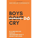 Boys Do Cry: By 12 Men Who Did. Woke Up. and Redefined What It Means to Be a Man.